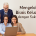 Mengelola Bisnis Keluarga dengan Sukses: Strategi dan Tips Terbaik